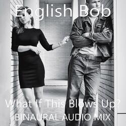 What If This Blows Up?