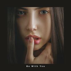 Be With You