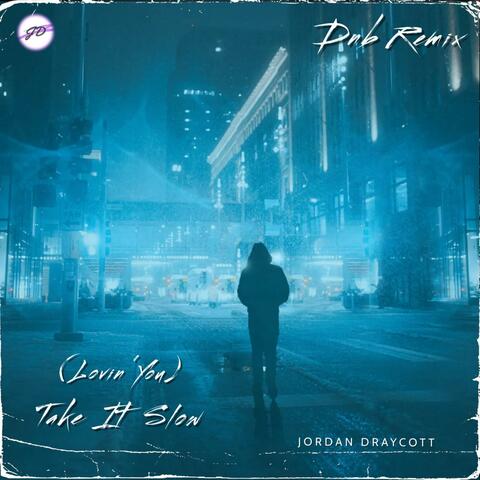 Take It Slow (Lovin' You) (Drum & Bass Edit)