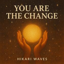 You are the Change