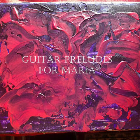 Guitar Preludes for Maria