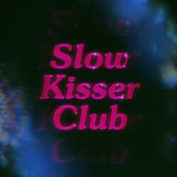 SLOW KISSER CLUB