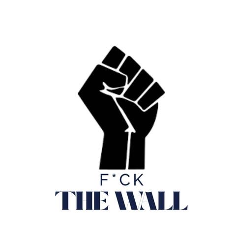 F*CK THE WALL