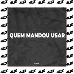 Quem Mandou Usar