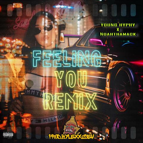 Feeling you (Remix) (feat. NoahThaMack & ProdbyLexx2Sev)
