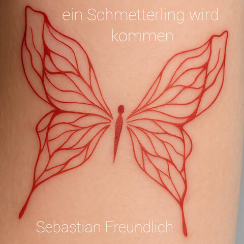 ein Schmetterling wird kommen