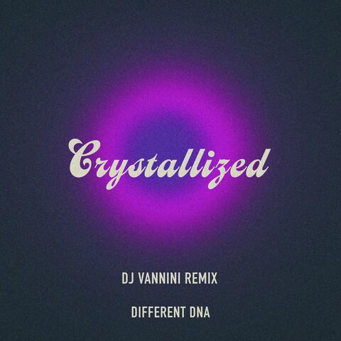 Crystallized DJ Vannini remixes