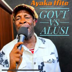 Govt Vs Alusi (feat. Ayaka Ifite)