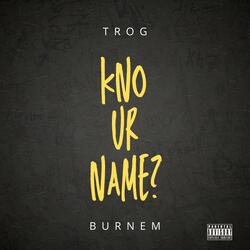 Kno Ur Name? (feat. Burnem)