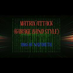 Matrix Attack (garage band style)