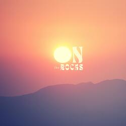 On the Rocks (feat. Josh Scheer)