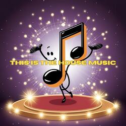 This is the House Music