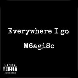Everywhere I go