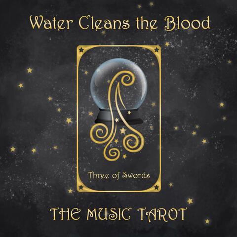 Water Cleans the Blood / Three of Swords