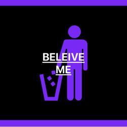 BELIEVE ME