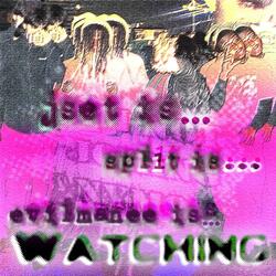 Watching (feat. EVILMANEE THA GOD & SPL1T//)