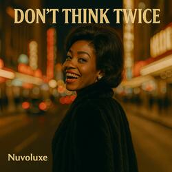 Don't Think Twice