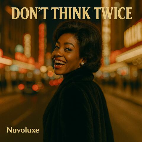 Don't Think Twice
