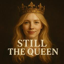 Still The Queen