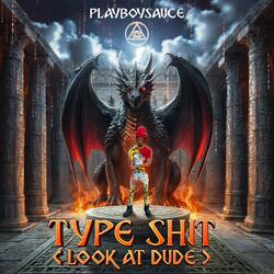 TYPE SHIT (Look at dude)