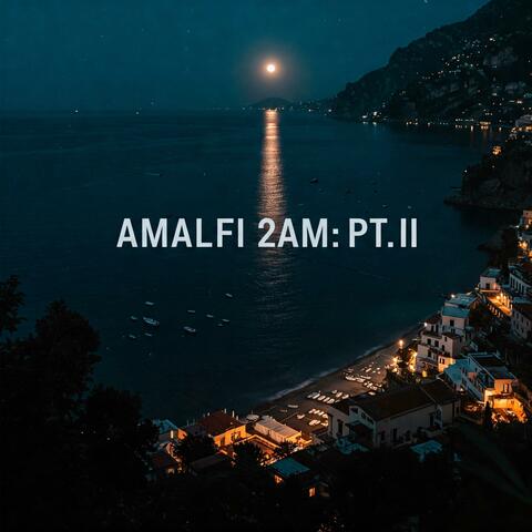 Amalfi 2AM (Pt. II)