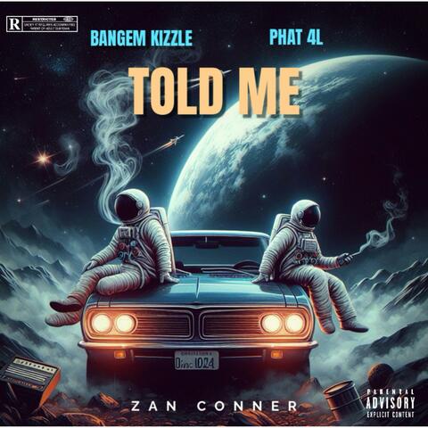 Told Me (feat. Phat4L)