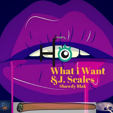 What I Want (feat. J. Scales)