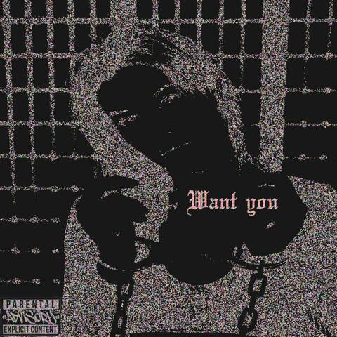 Want You