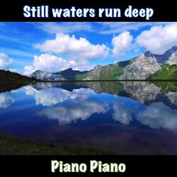 Still waters run deep