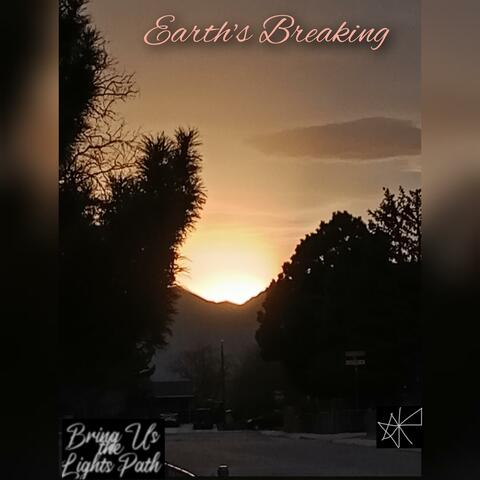 Earth's Breaking