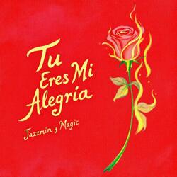 Tu Eres Mi Alegria (feat. Jazzmin)
