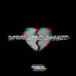 Your Love Lagged