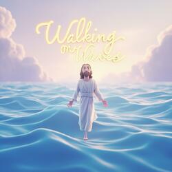 Walking on Waves (Jesus Walks on Water)