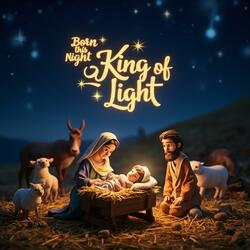 Born this Night, a King of Light