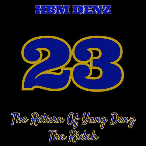 23: The Return Of Yung Denz Tha RIDAH