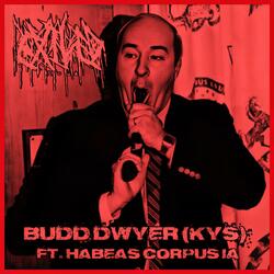 Budd Dwyer (KYS) (feat. Habeas Corpus IA)
