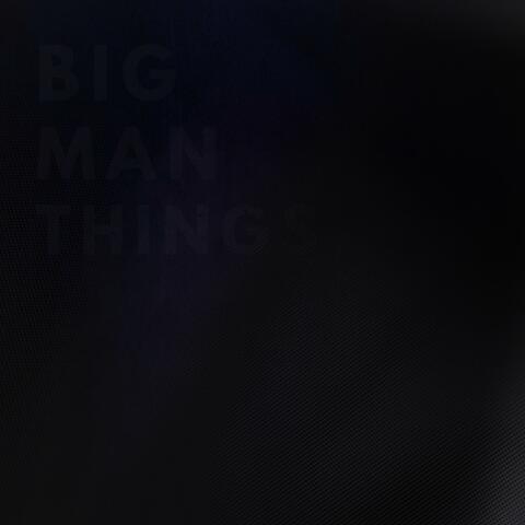 BIG MAN THINGS 2