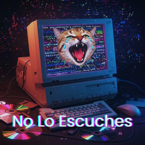 NO LO ESCUCHES