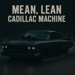 Mean lean cadillac