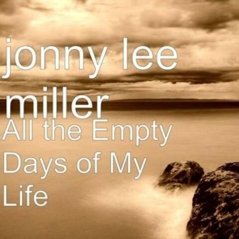 ALL THE EMPTY DAYS OF MY LIFE