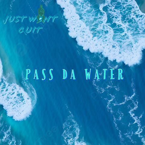 PASS DA WATER