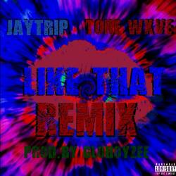 Like That (feat. JayTrip) (Remix)
