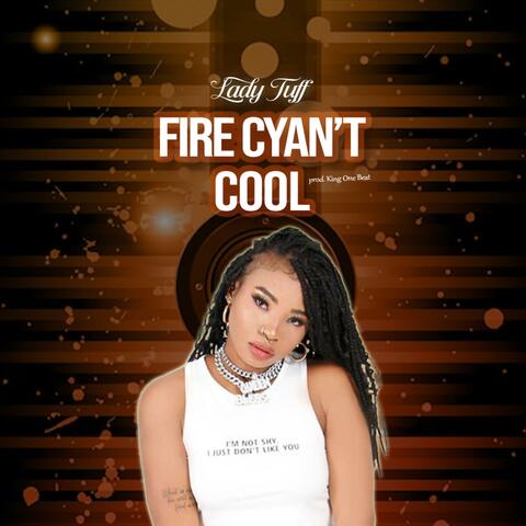 Fire Cyan't Cool