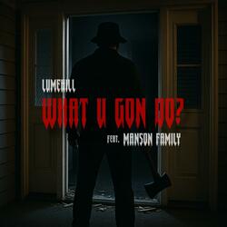 What U Gon Do? (feat. Manson Family)