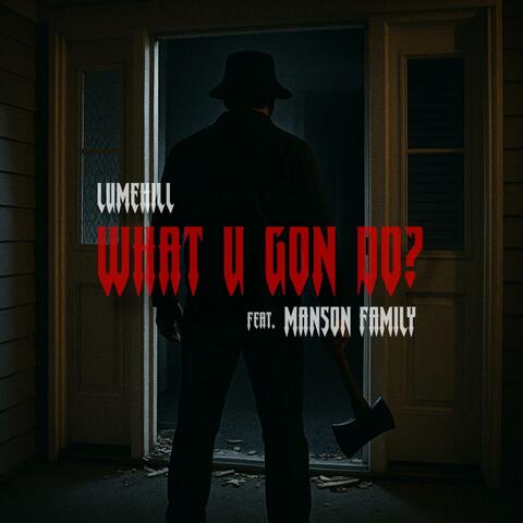 What U Gon Do? (feat. Manson Family)
