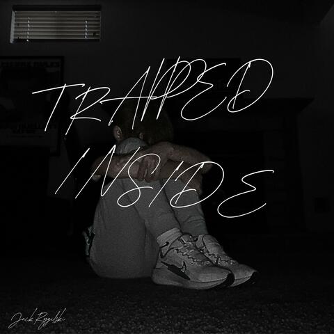 TRAPPED INSIDE