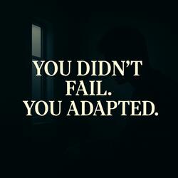 You Didn’t Fail You Adapted