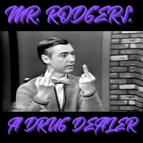Mr Rodgers, A Drug Dealer
