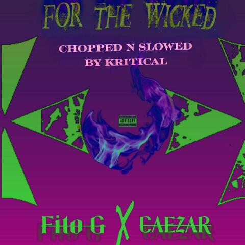 For The Wicked  (feat. Fito G) [Slowed N Chopped]