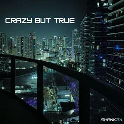 CRAZY BUT TRUE